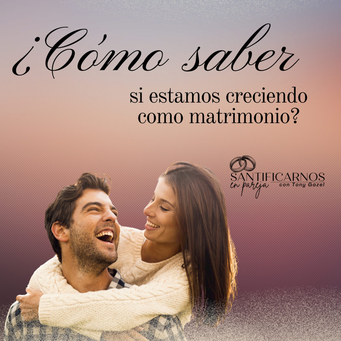 ¿Cómo saber si estamos creciendo como matrimonio?  