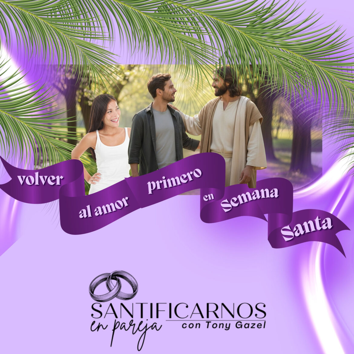 Volver al amor primero en Semana Santa