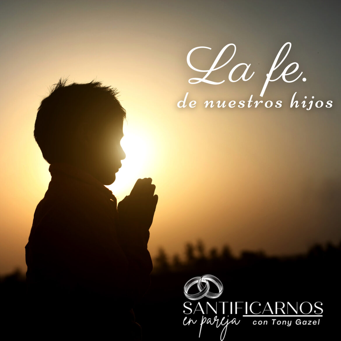 La fe de nuestros hijos