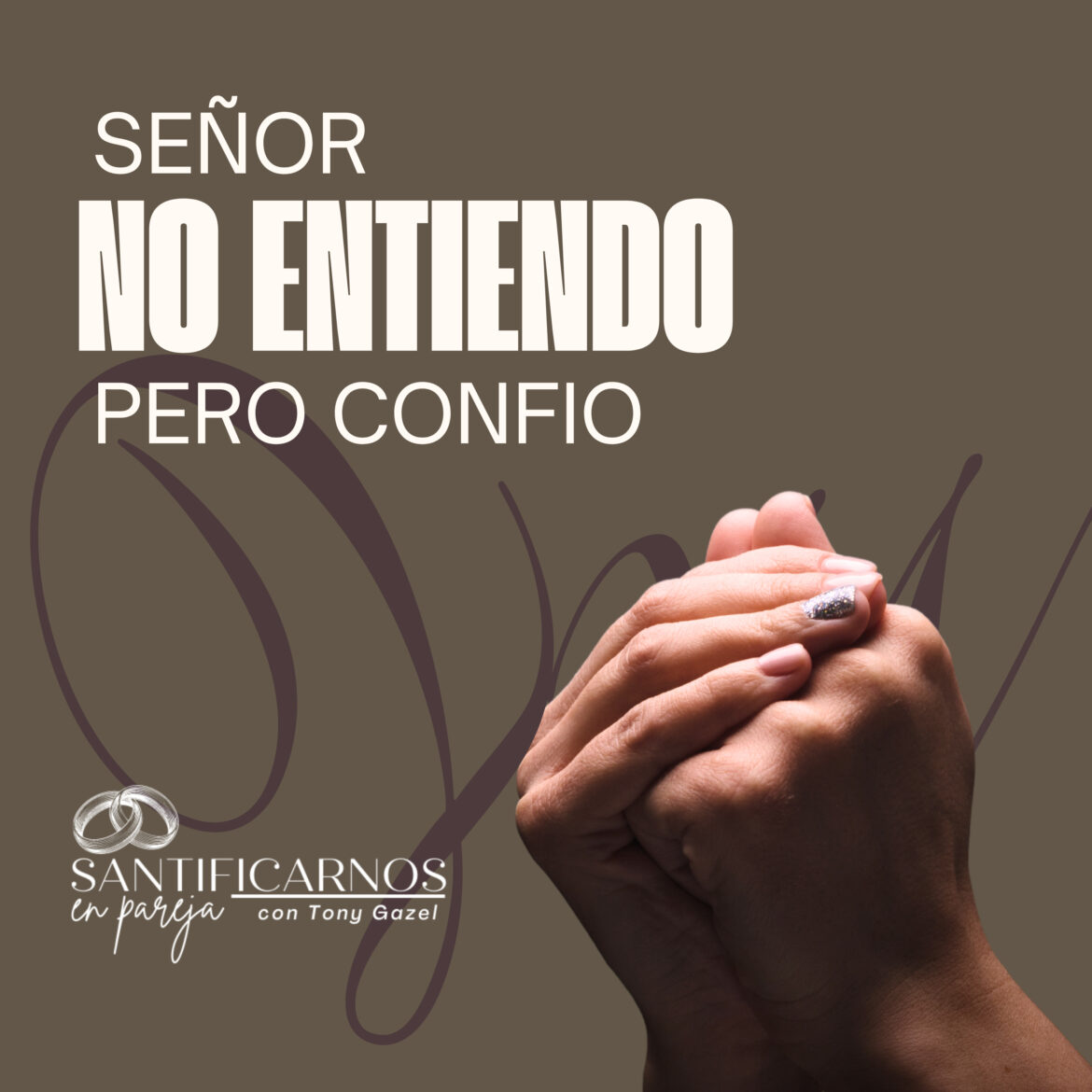 Señor no entiendo pero confio